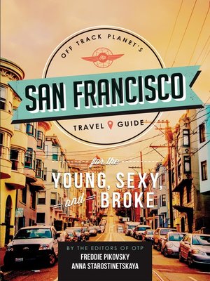 cover image of Off Track Planet's San Francisco Travel Guide for the Young, Sexy, and Broke